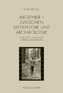 Metapher - Zwischen Metaphysik und Archäologie
