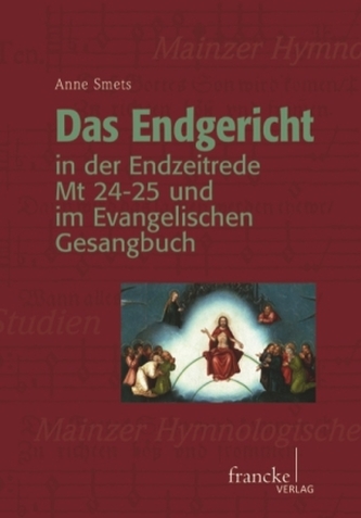Das Endgericht in der Endzeitrede Mt 24-25 und im Evangelischen Gesangbuch Das Endgericht in der Endzeitrede Mt 24-25 und im Evangelischen Gesangbuch