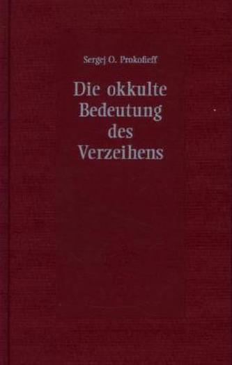 Die okkulte Bedeutung des Verzeihens