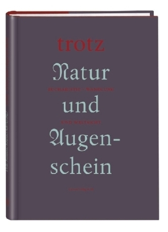 trotz - Natur und Augenschein