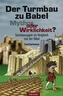 Der Turmbau zu Babel - Mythos oder Wirklichkeit?
