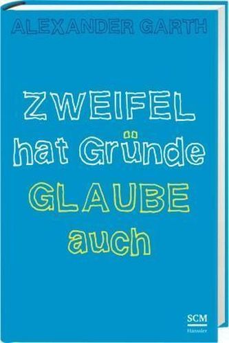 Zweifel hat Gründe - Glaube auch