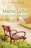 Martin Luther als Seelsorger