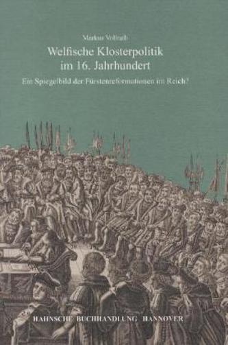 Welfische Klosterpolitik im 16. Jahrhundert