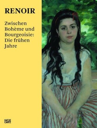 Renoir. Zwischen Bohème und Bourgeoisie: Die frühen Jahre