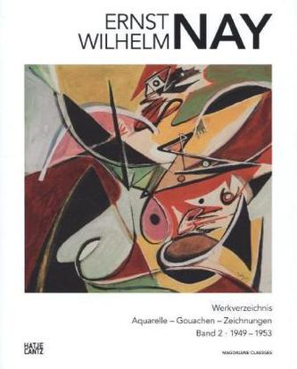 E. W. Nay, Werkverzeichnis der Aquarelle, Gouachen und Zeichnungen. Bd.2