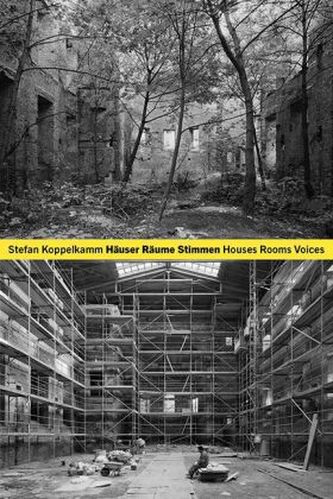 Stefan Koppelkamm: Häuser Räume Stimmen / Houses Rooms Voices