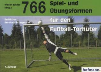 766 Spiel- und Übungsformen für den Fußball-Torhüter