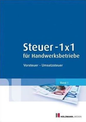 Steuer 1 x 1 für Handwerksbetriebe. Bd.1
