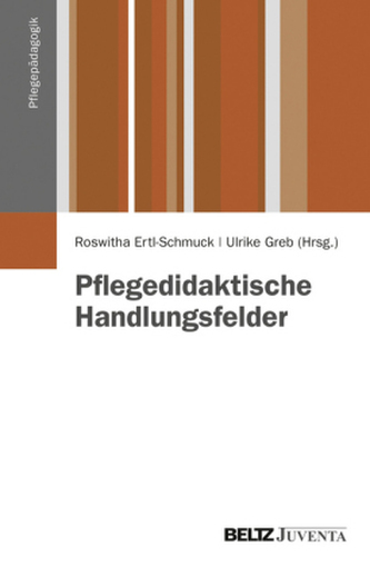 Pflegedidaktische Handlungsfelder Pflegedidaktische Handlungsfelder