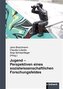 Jugend - Perspektiven eines sozialwissenschaftlichen Forschungsfeldes