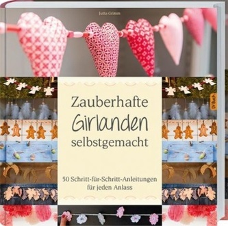 Zauberhafte Girlanden selbstgemacht