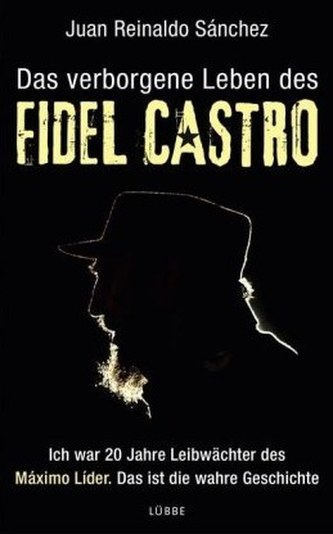 Das verborgene Leben des Fidel Castro