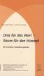 Orte für das Wort - Raum für den Himmel