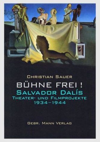 Bühne frei! Salvador Dalís Theater- und Filmprojekte 1934-1944
