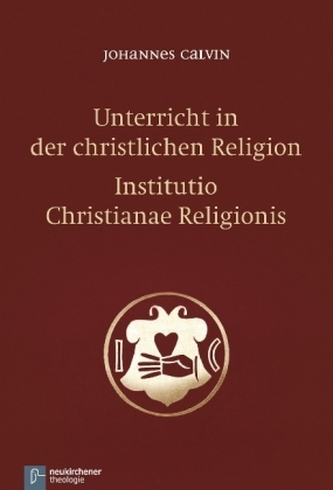 Unterricht in der christlichen Religion. Institutio Christianae religionis