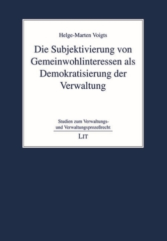 Die Subjektivierung von Gemeinwohlinteressen als Demokratisierung der Verwaltung