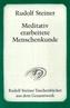 Meditativ erarbeitete Menschenkunde