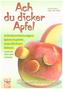 Ach du dicker Apfel - So schmeckt Obst noch besser!