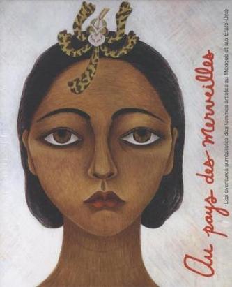 In Wonderland: The Surrealist Adventures of Women Artists in Mexico and the United States, French Edition