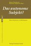 Das autonome Subjekt?