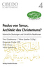 Paulus von Tarsus, Architekt des Christentums?