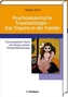 Psychoanalytische Traumatologie - Das Trauma in der Familie