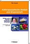 Anthroposophische Medizin und Wissenschaft