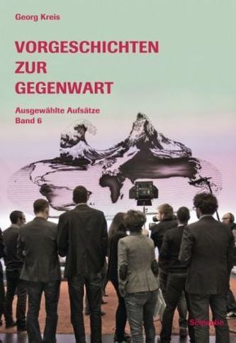 Vorgeschichten zur Gegenwart. Ausgewählte Aufsätze. Bd.6