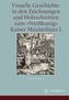 Visuelle Geschichte in den Zeichnungen und Holzschnitten zum 'Weißkunig' Kaiser Maximilians I., 2 Bde.