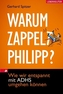 Warum zappelt Philipp?