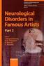 Neurological Disorders in Famous Artists. Vol.3