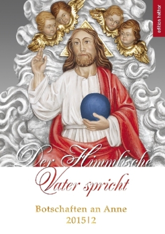 Der Himmlische Vater spricht - Botschaften an Anne 2015/2