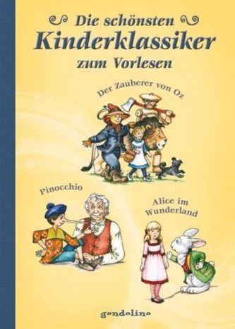 Die schönsten Kinderklassiker zum Vorlesen - Alice im Wunderland, Der Zauberer von Oz, Pinocchio