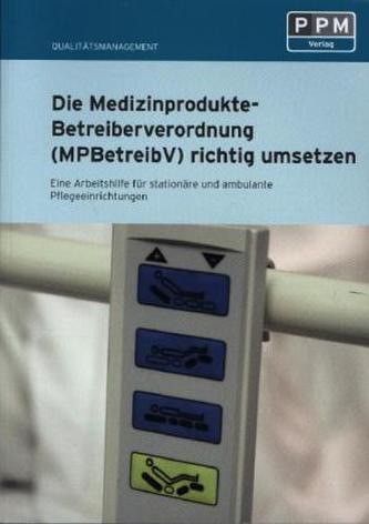 Die Medizinprodukte-Betriebsverordnung (MPBetriebV) richtig umsetzen