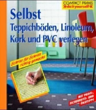 Selbst Teppichböden, Linoleum, Kork und PVC verlegen