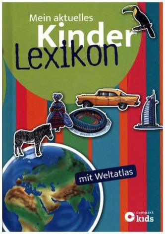 Mein aktuelles Kinder-Lexikon - mit Weltatlas