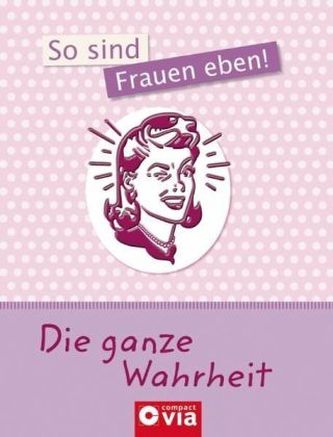 So sind Frauen eben!