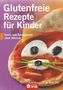 Glutenfreie Rezepte für Kinder