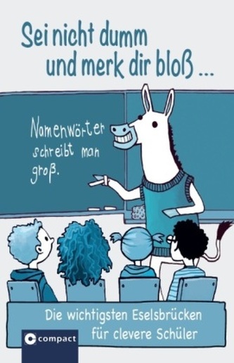 Sei nicht dumm und merk dir bloß ...