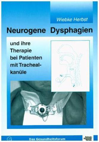 Neurogene Dysphagien und ihre Therapie bei Patienten mit Trachealkanüle