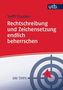 Rechtschreibung und Zeichensetzung endlich beherrschen