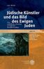 Jüdische Künstler und das Bild des Ewigen Juden, m. CD-ROM