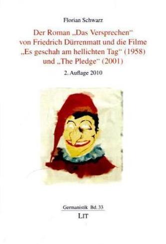 Der Roman 'Das Versprechen' von Friedrich Dürrenmatt und die Filme 'Es geschah am hellichten Tag' (1958) und 'The Pledge' (2001)