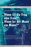 Wann ist die Frau eine Frau?  Wann ist der Mann ein Mann?
