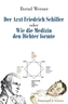 Der Arzt Friedrich Schiller oder Wie die Medizin den Dichter formte