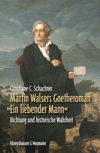 Martin Walsers Goetheroman »Ein liebender Mann«