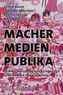 Macher - Medien - Publika