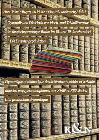 Dynamik und Dialektik von Hoch- und Trivialliteratur im deutschsprachigen Raum im 18. und 19. Jahrhundert. Dynamique et dialecti