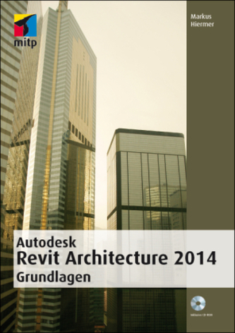 Autodesk Revit Architecture 2014 Grundlagen, m. CD-ROM